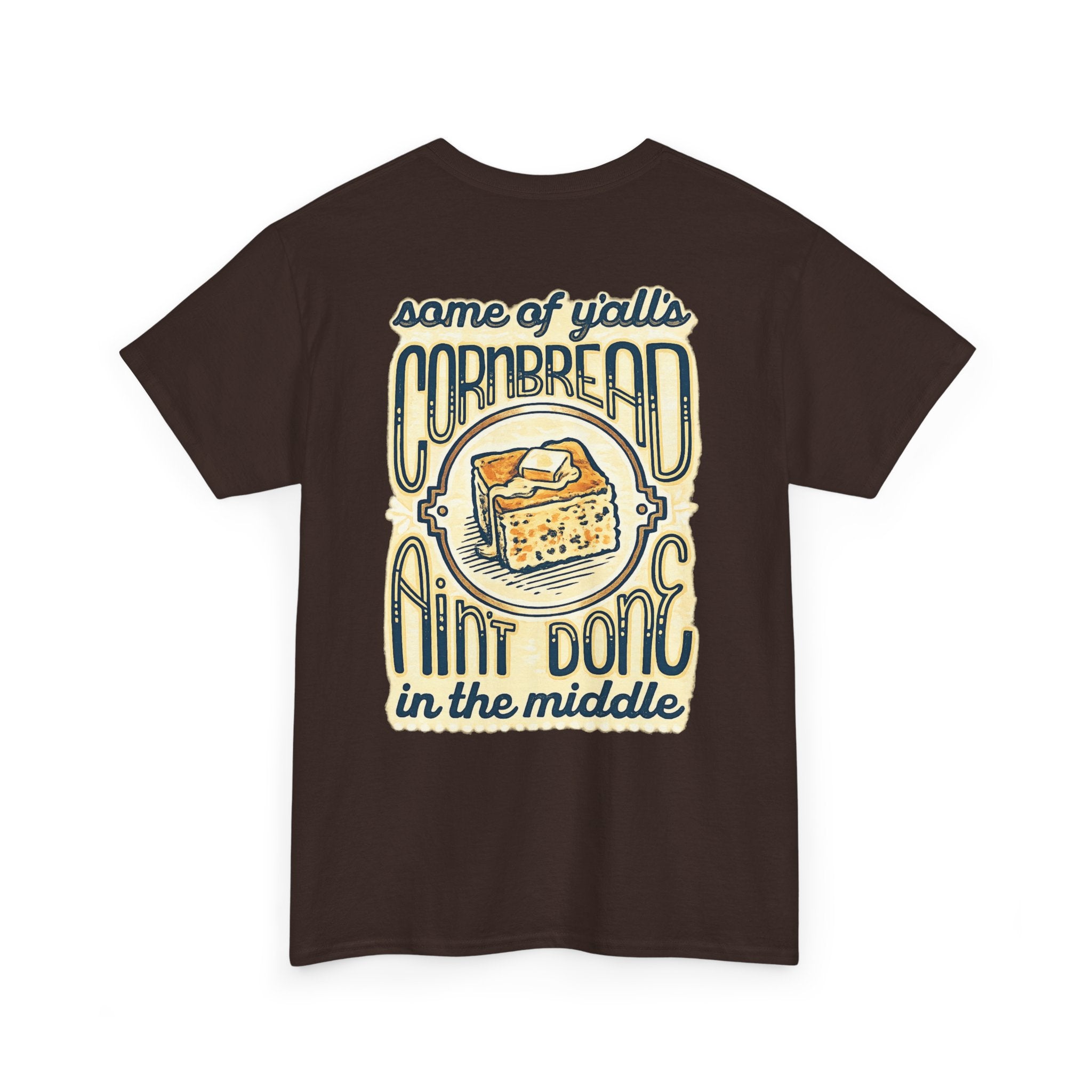 Funny Cornbread Quote T-Shirt — Humorous Southern Baking Tee