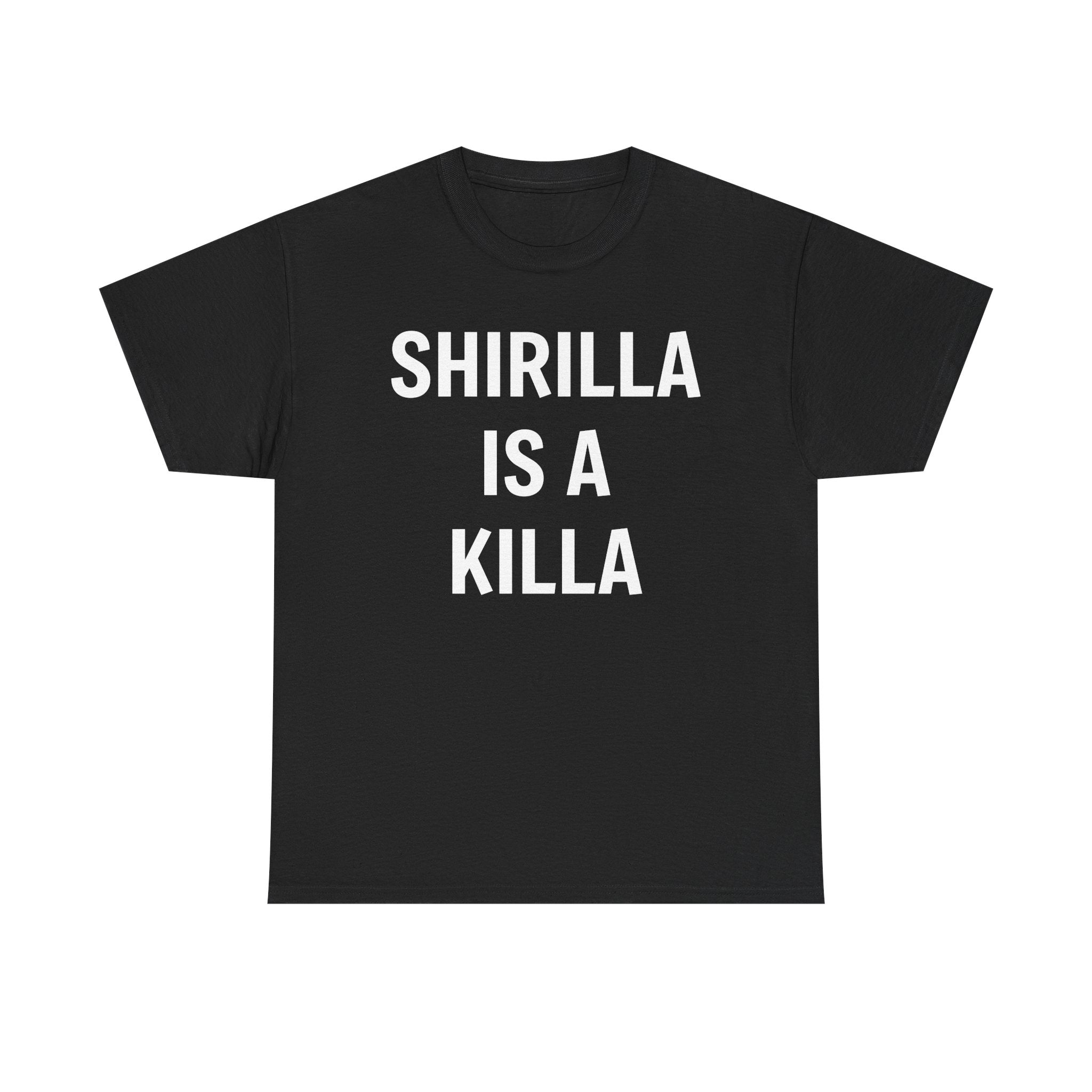 "Shirilla Is A Killa" Graphic Tee - Bold Statement Shirt