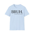 BRUH. "Formerly Known as Mom" T-Shirt