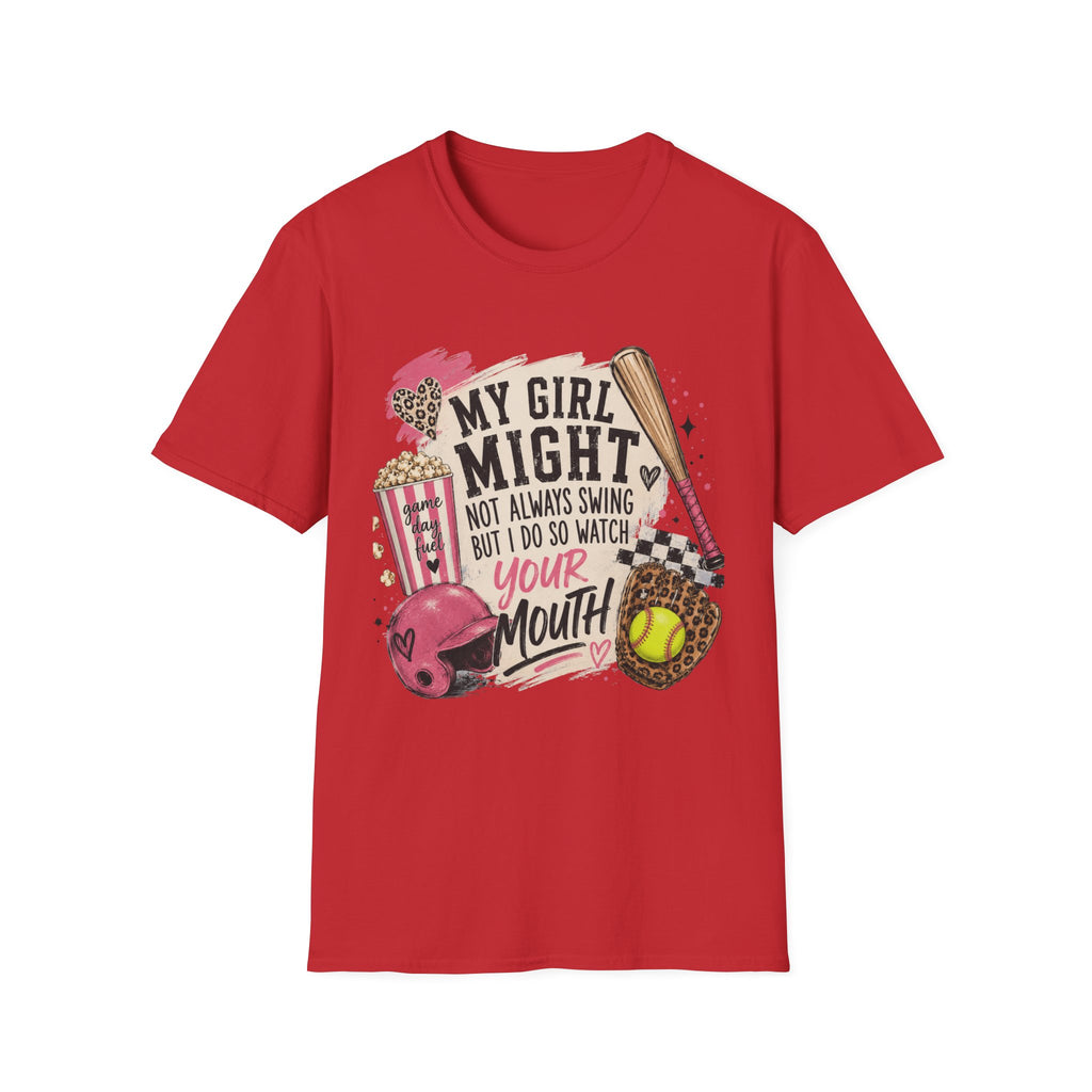 Softball Mom T-Shirt — "My Girl Might Not Always Swing But I Do So Watch Your Mouth"