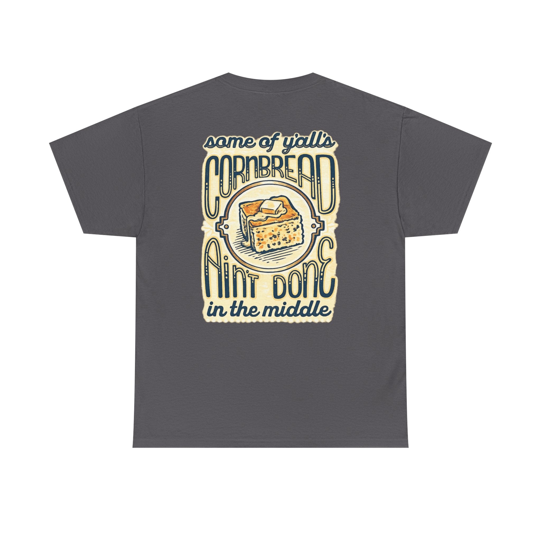 Funny Cornbread Quote T-Shirt — Humorous Southern Baking Tee