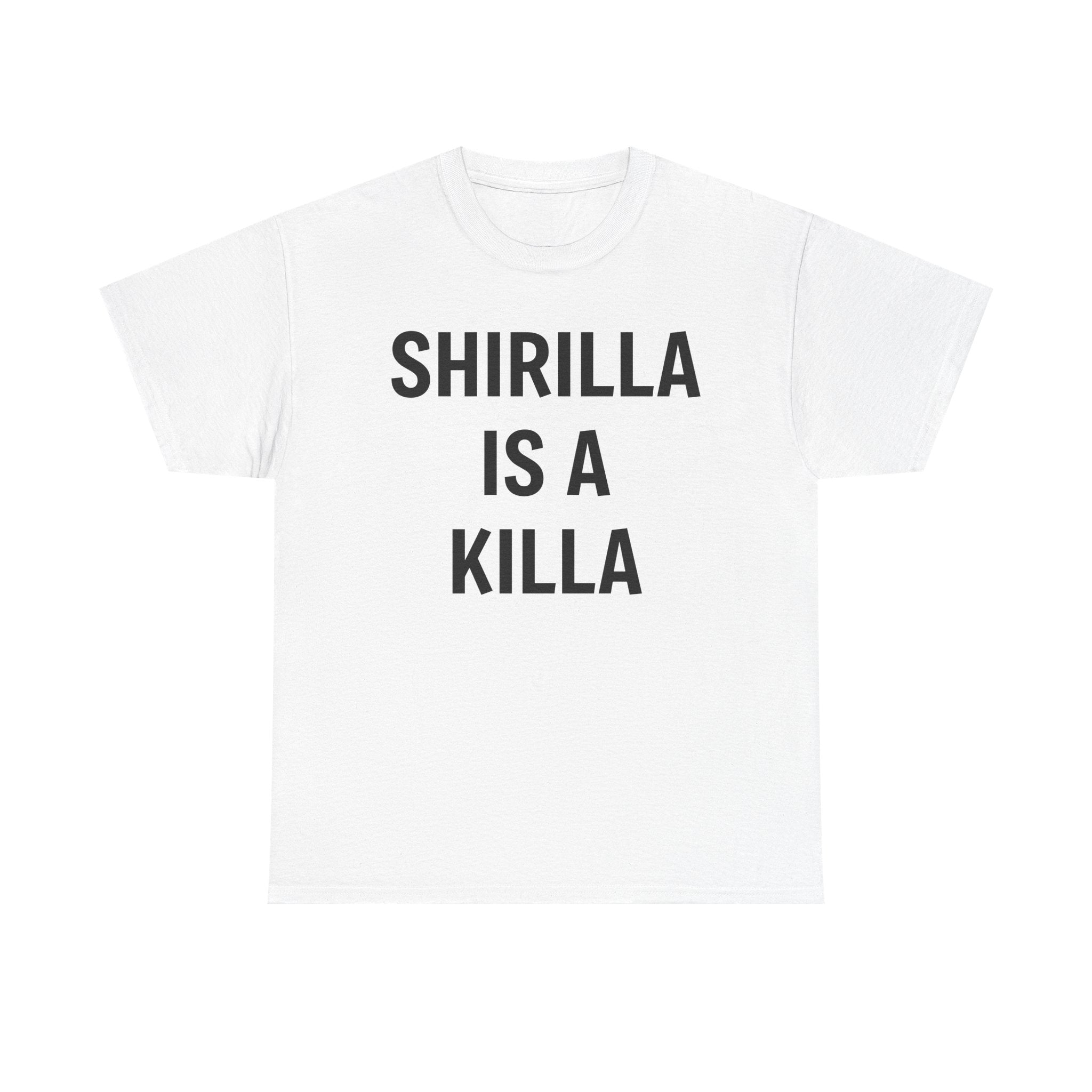 "Shirilla Is A Killa" Graphic Tee - Bold Statement Shirt