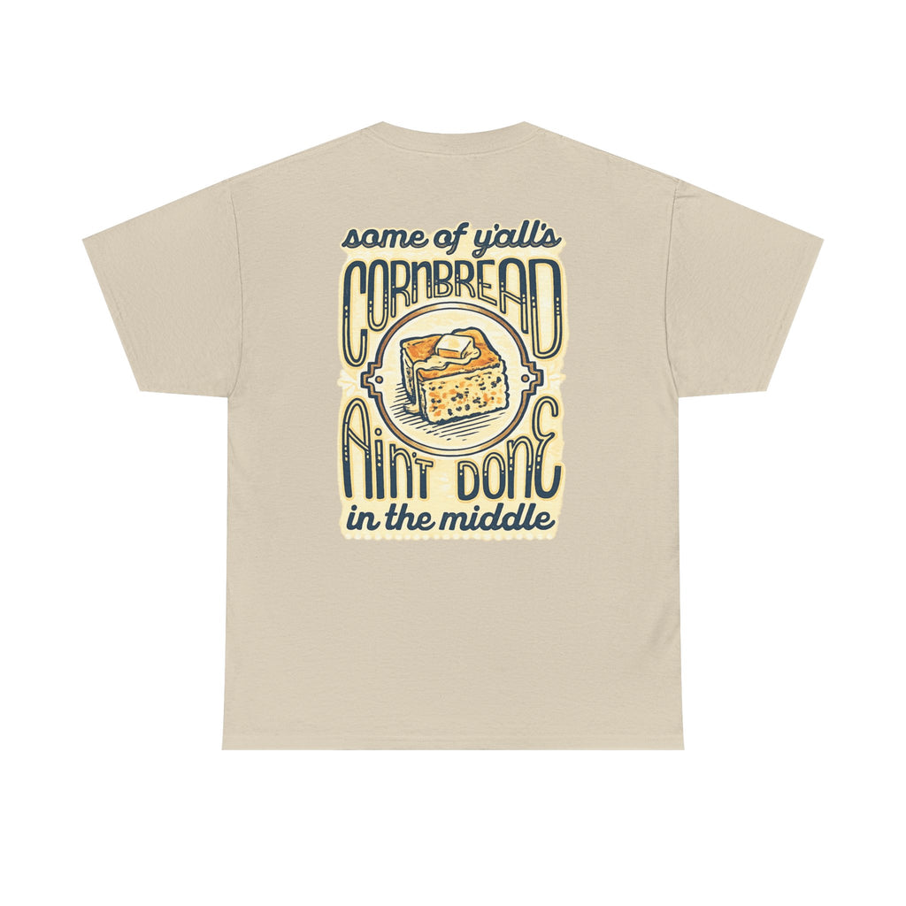 Funny Cornbread Quote T-Shirt — Humorous Southern Baking Tee