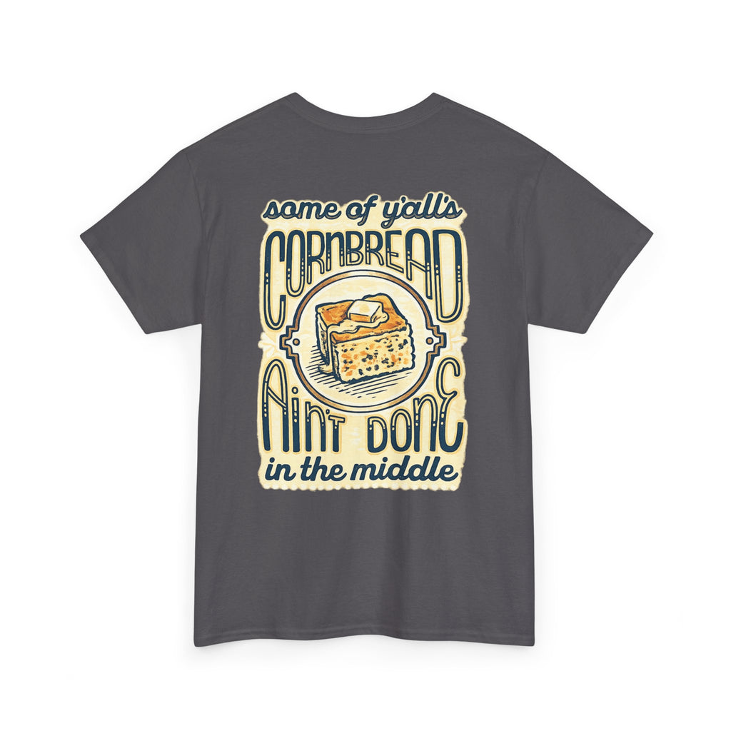 Funny Cornbread Quote T-Shirt — Humorous Southern Baking Tee