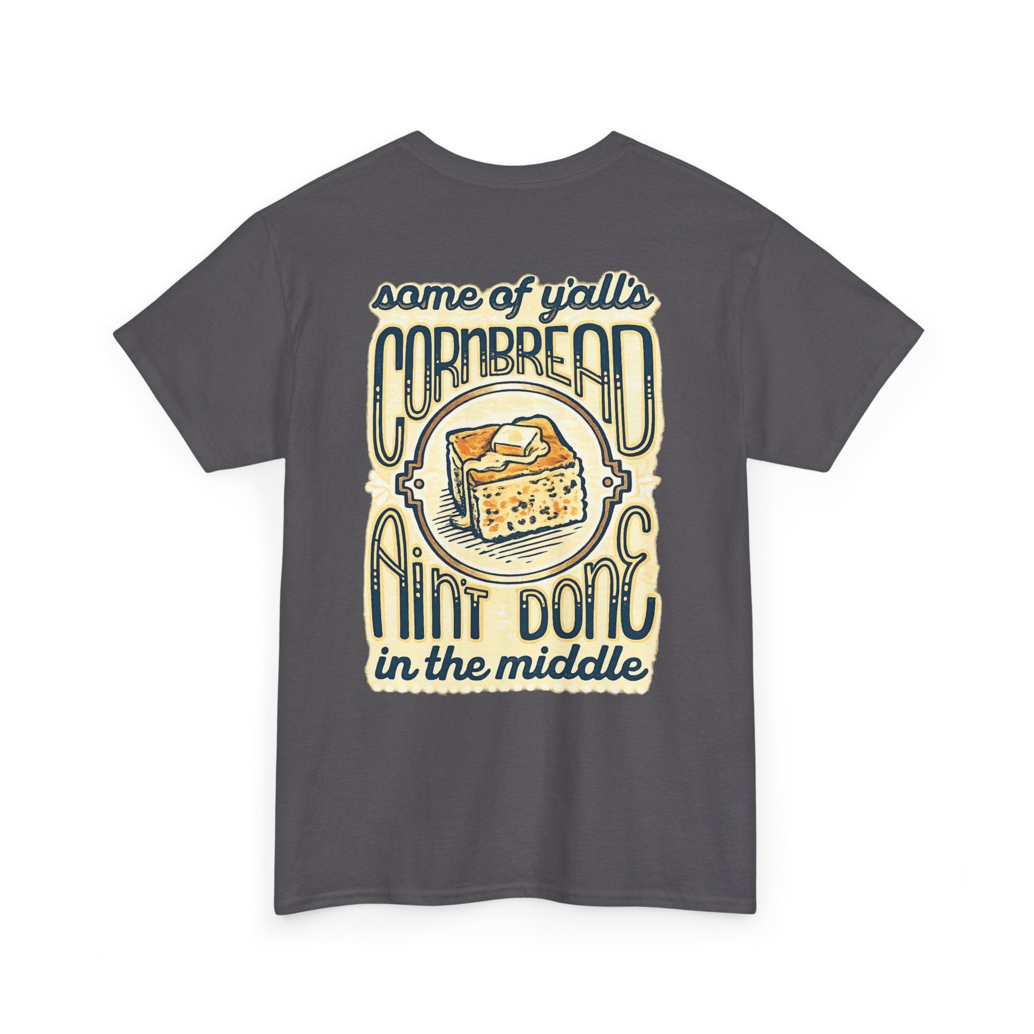 Funny Cornbread Quote T-Shirt — Humorous Southern Baking Tee
