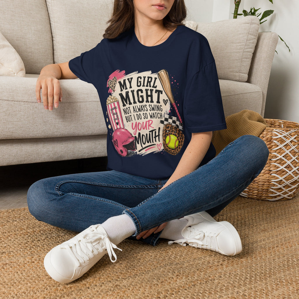 Softball Mom T-Shirt — "My Girl Might Not Always Swing But I Do So Watch Your Mouth"