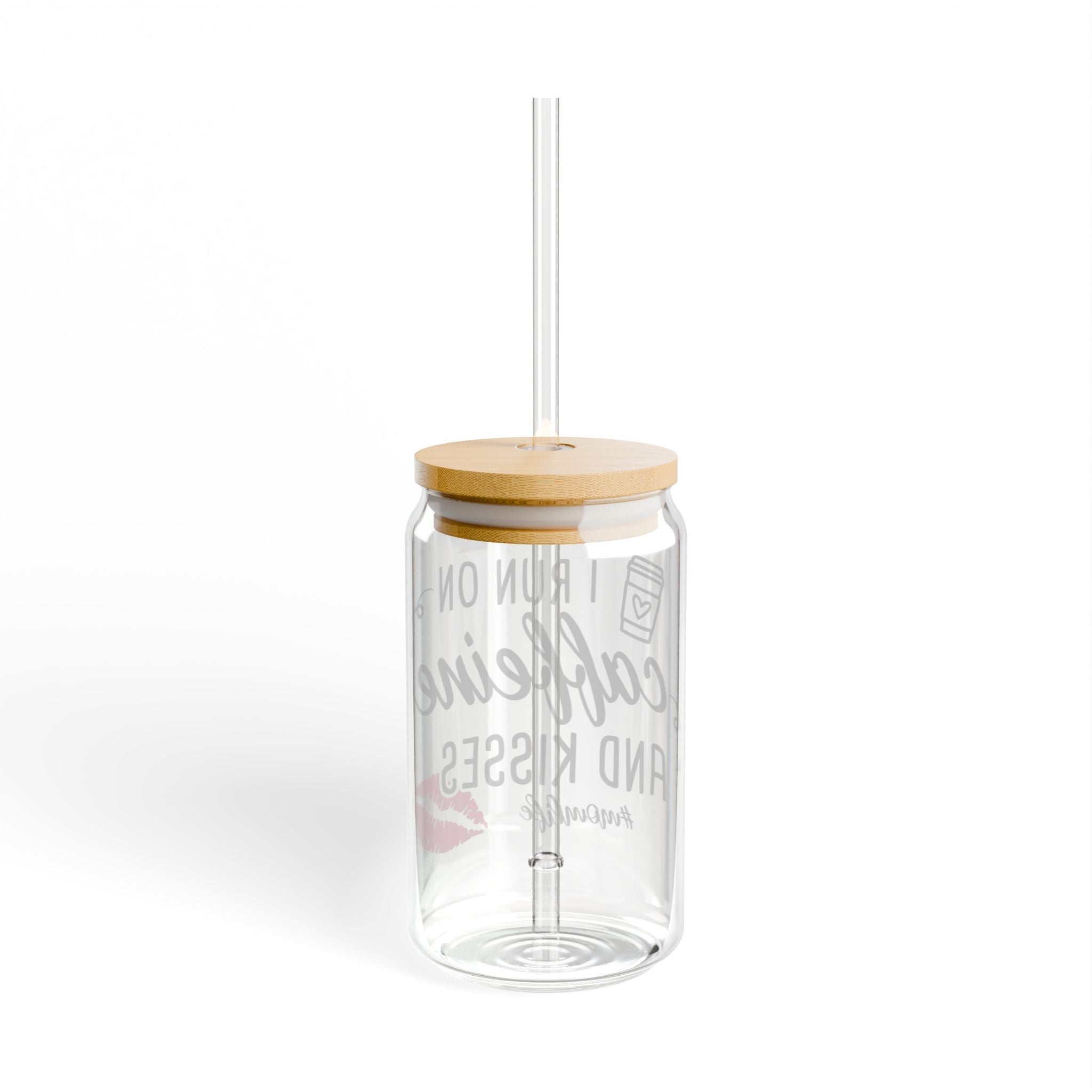 “I Run on Caffeine and Kisses” 16oz