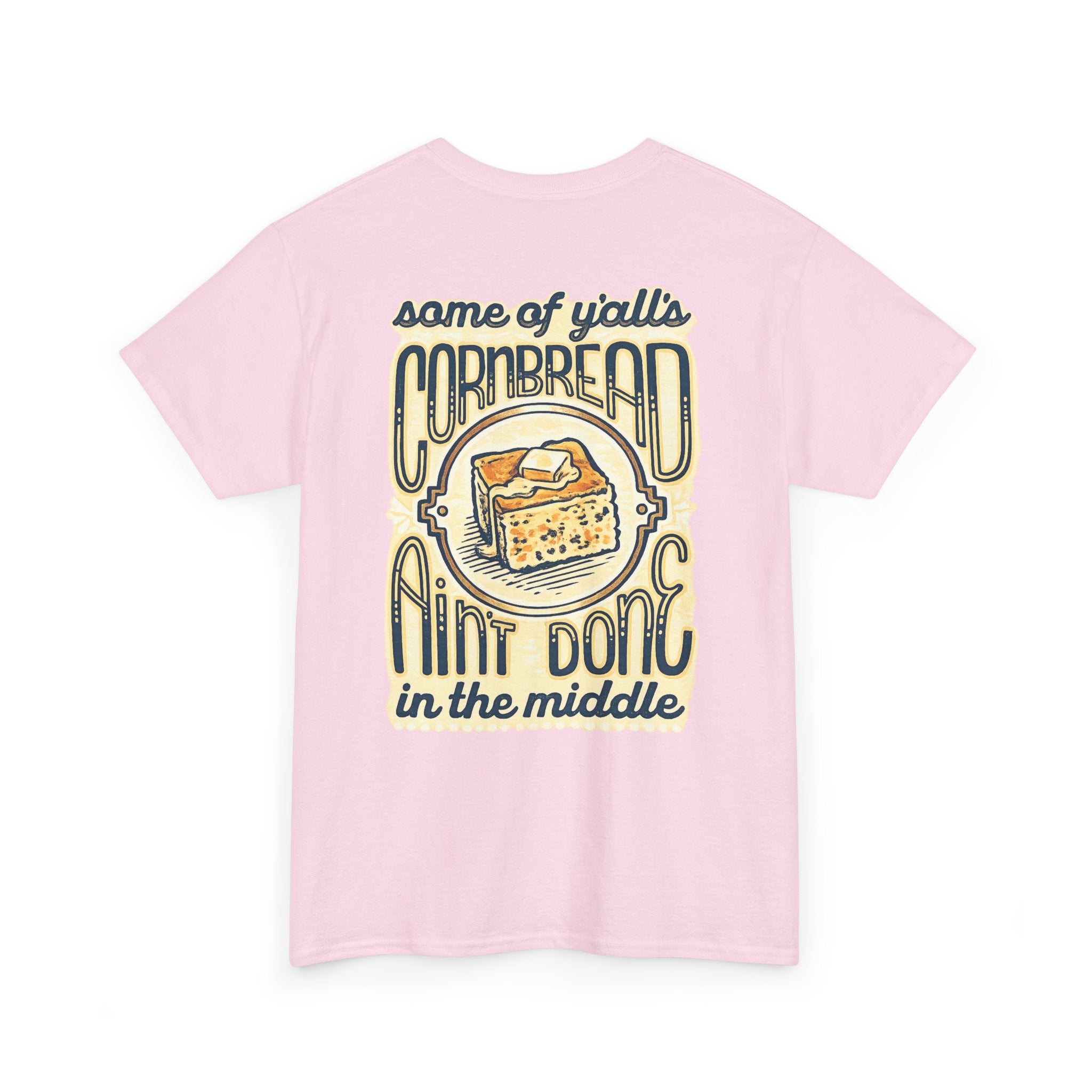 Funny Cornbread Quote T-Shirt — Humorous Southern Baking Tee
