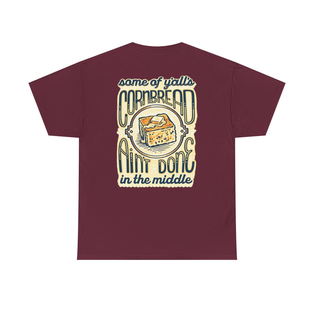Funny Cornbread Quote T-Shirt — Humorous Southern Baking Tee