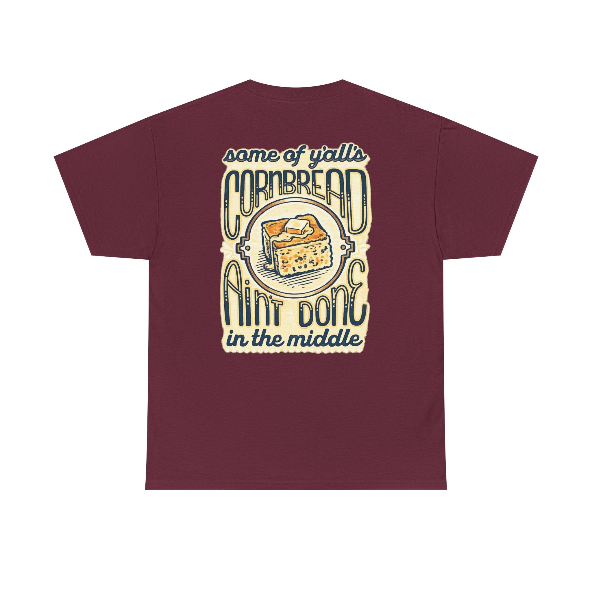 Funny Cornbread Quote T-Shirt — Humorous Southern Baking Tee