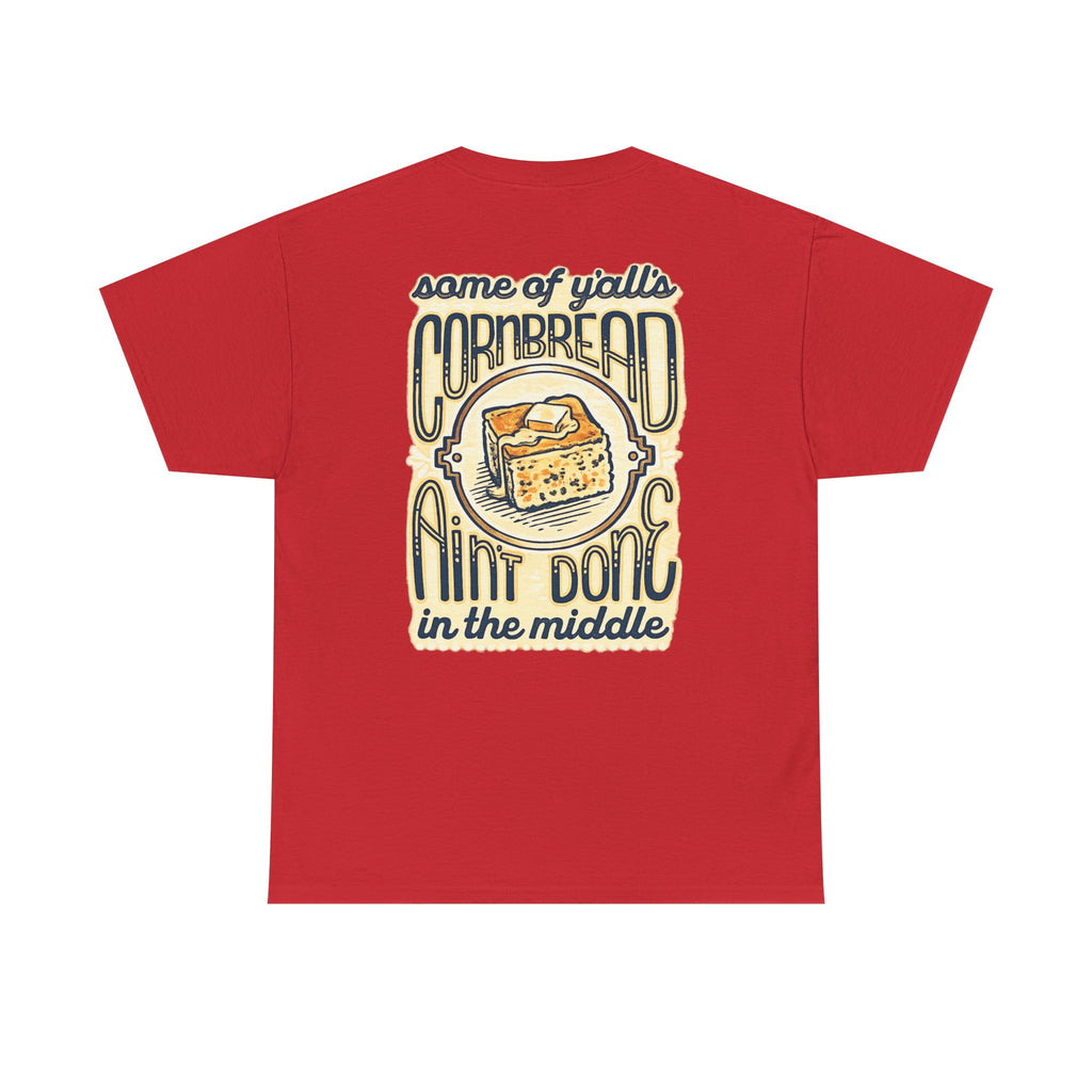 Funny Cornbread Quote T-Shirt — Humorous Southern Baking Tee