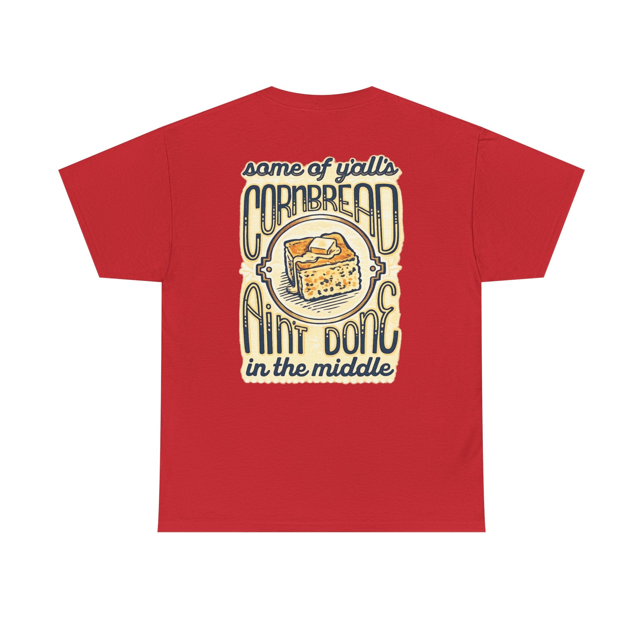 Funny Cornbread Quote T-Shirt — Humorous Southern Baking Tee