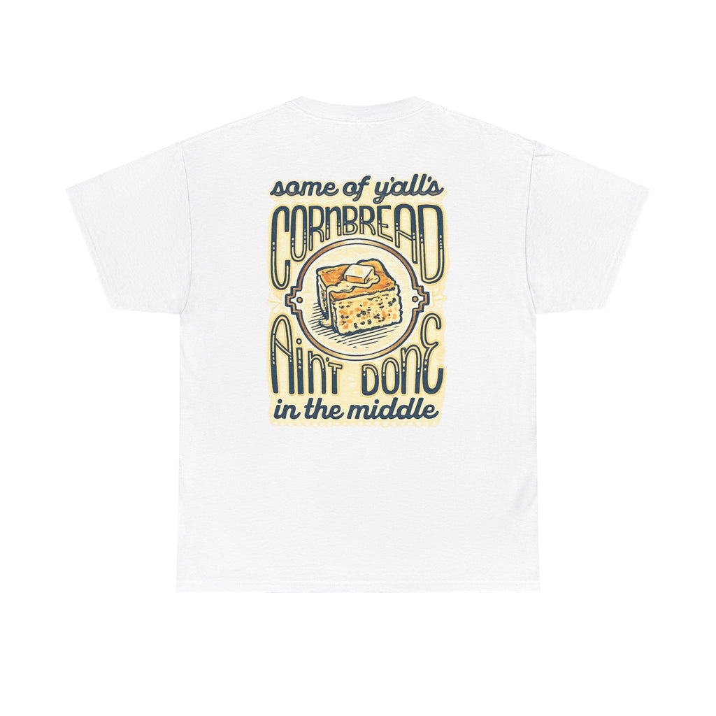 Funny Cornbread Quote T-Shirt — Humorous Southern Baking Tee
