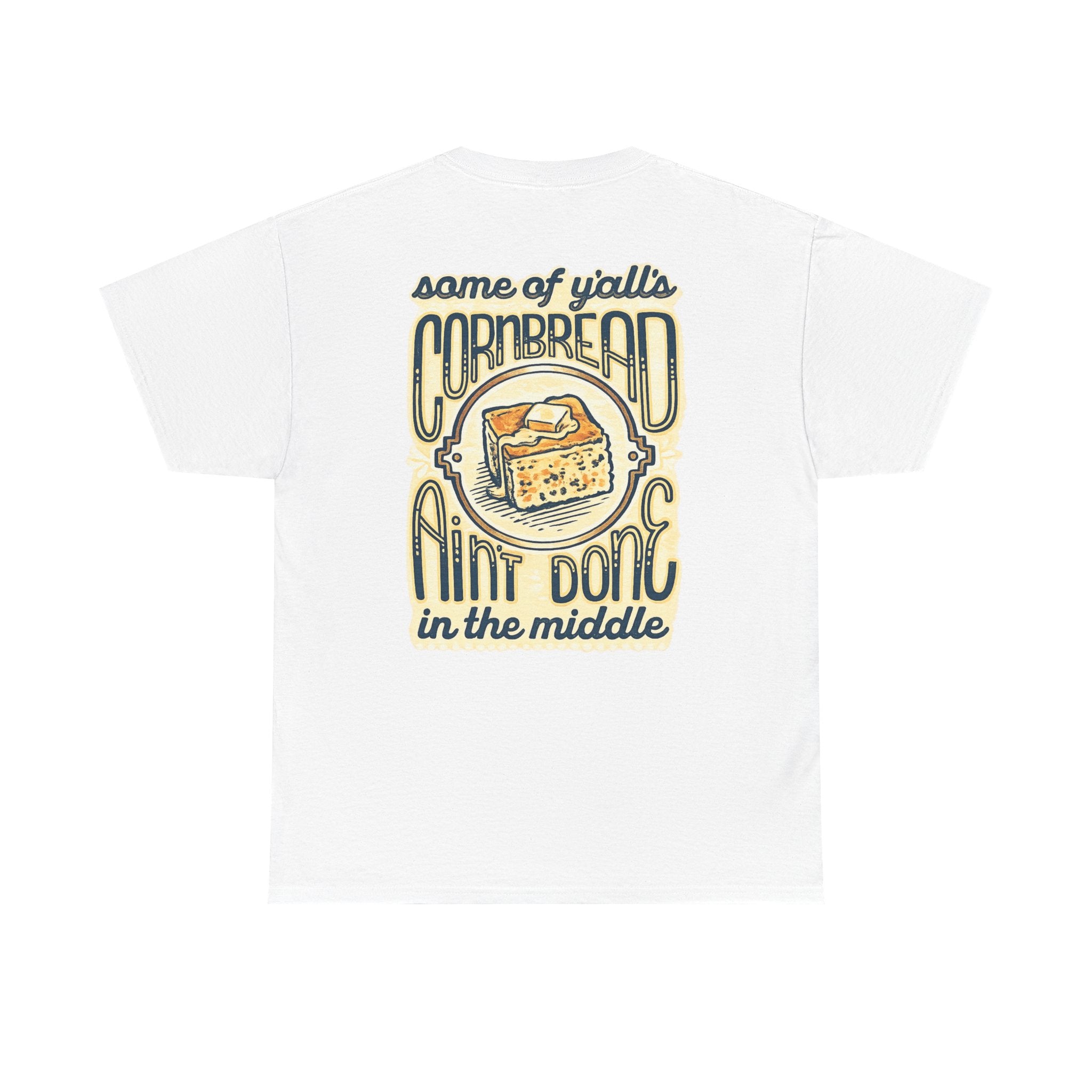 Funny Cornbread Quote T-Shirt — Humorous Southern Baking Tee