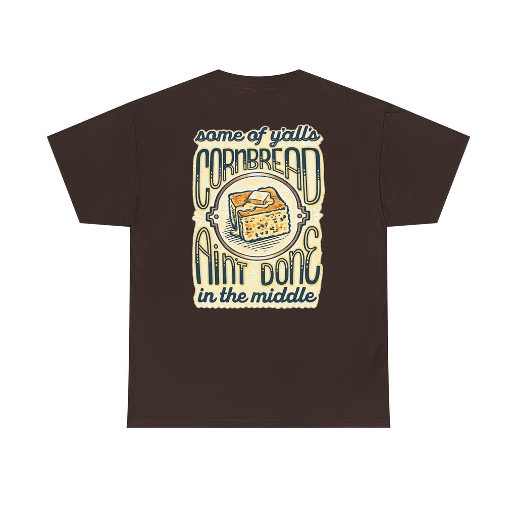 Funny Cornbread Quote T-Shirt — Humorous Southern Baking Tee