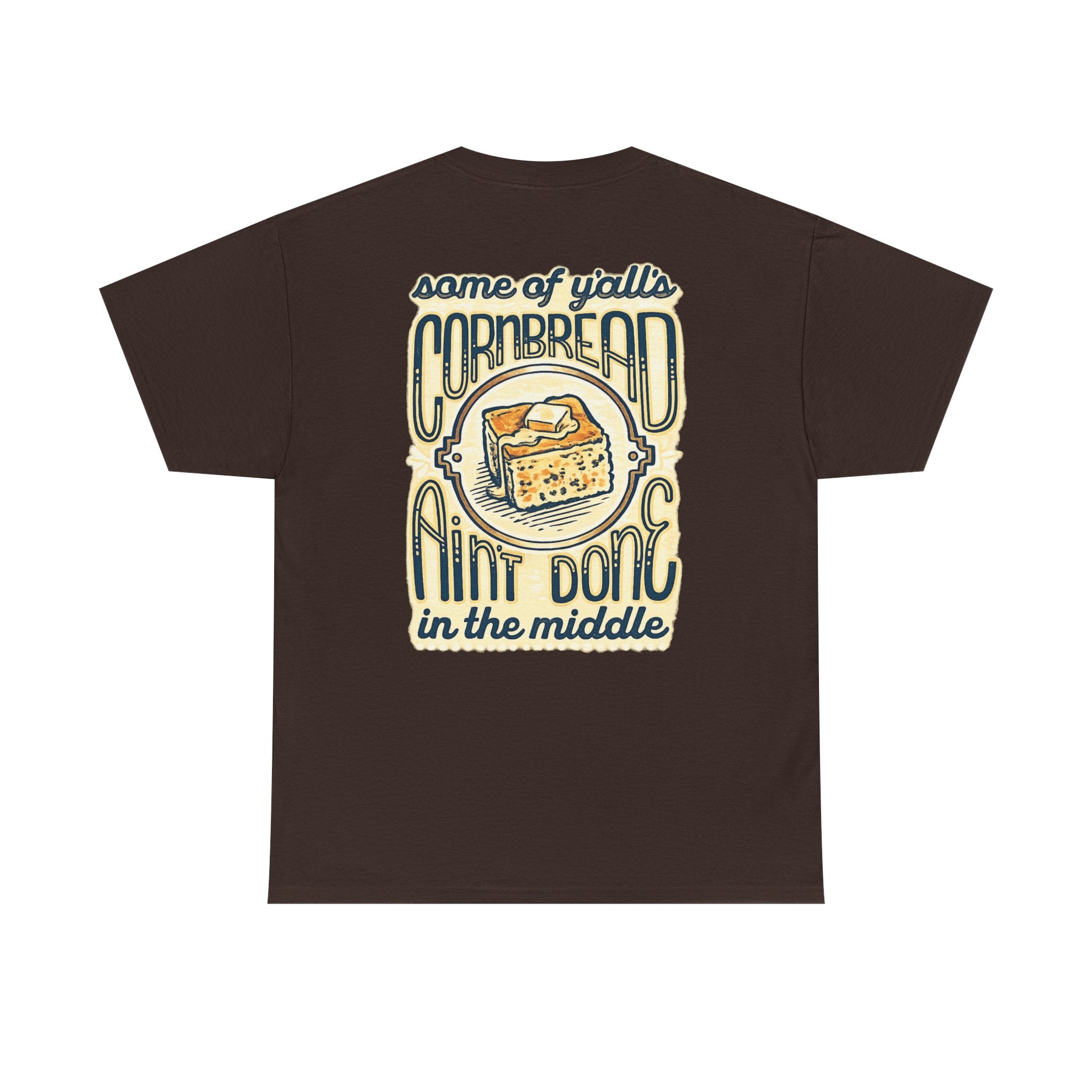Funny Cornbread Quote T-Shirt — Humorous Southern Baking Tee