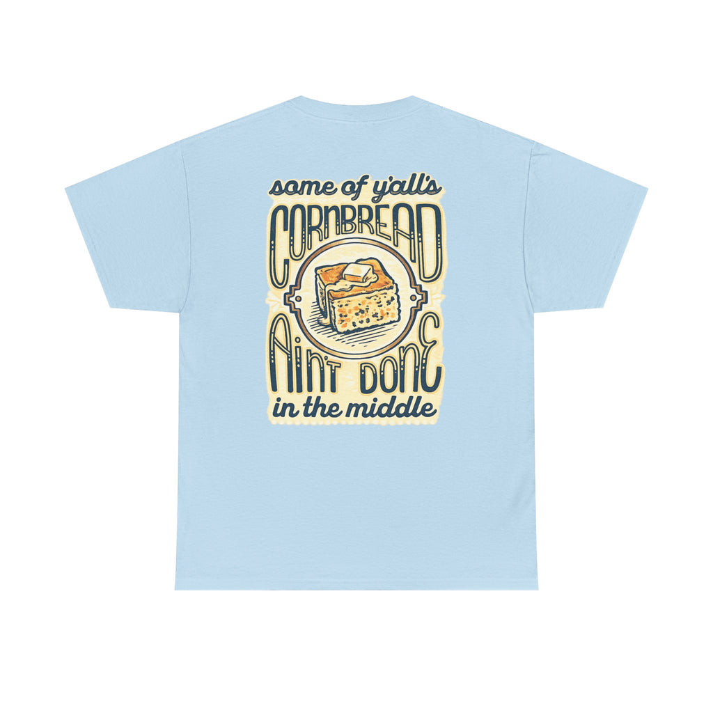 Funny Cornbread Quote T-Shirt — Humorous Southern Baking Tee