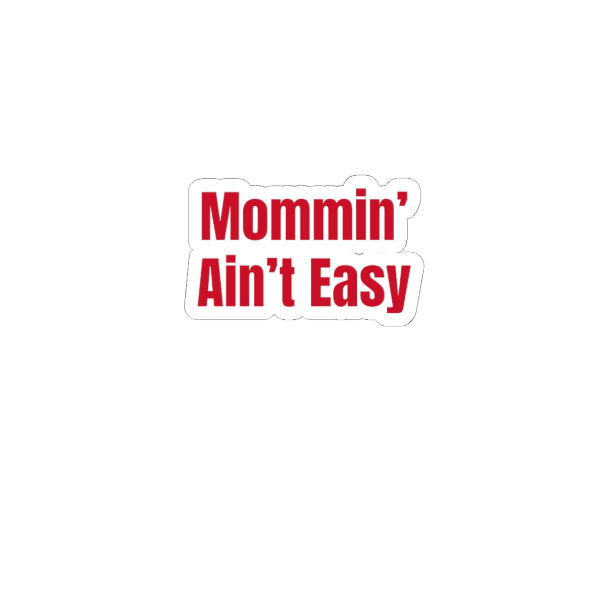 Mommin' Ain't Easy Sticker