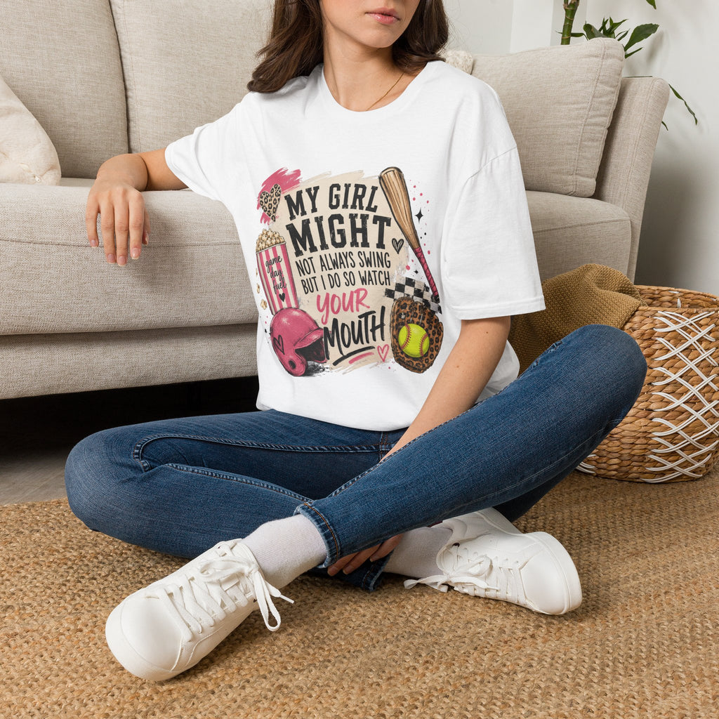 Softball Mom T-Shirt — "My Girl Might Not Always Swing But I Do So Watch Your Mouth"