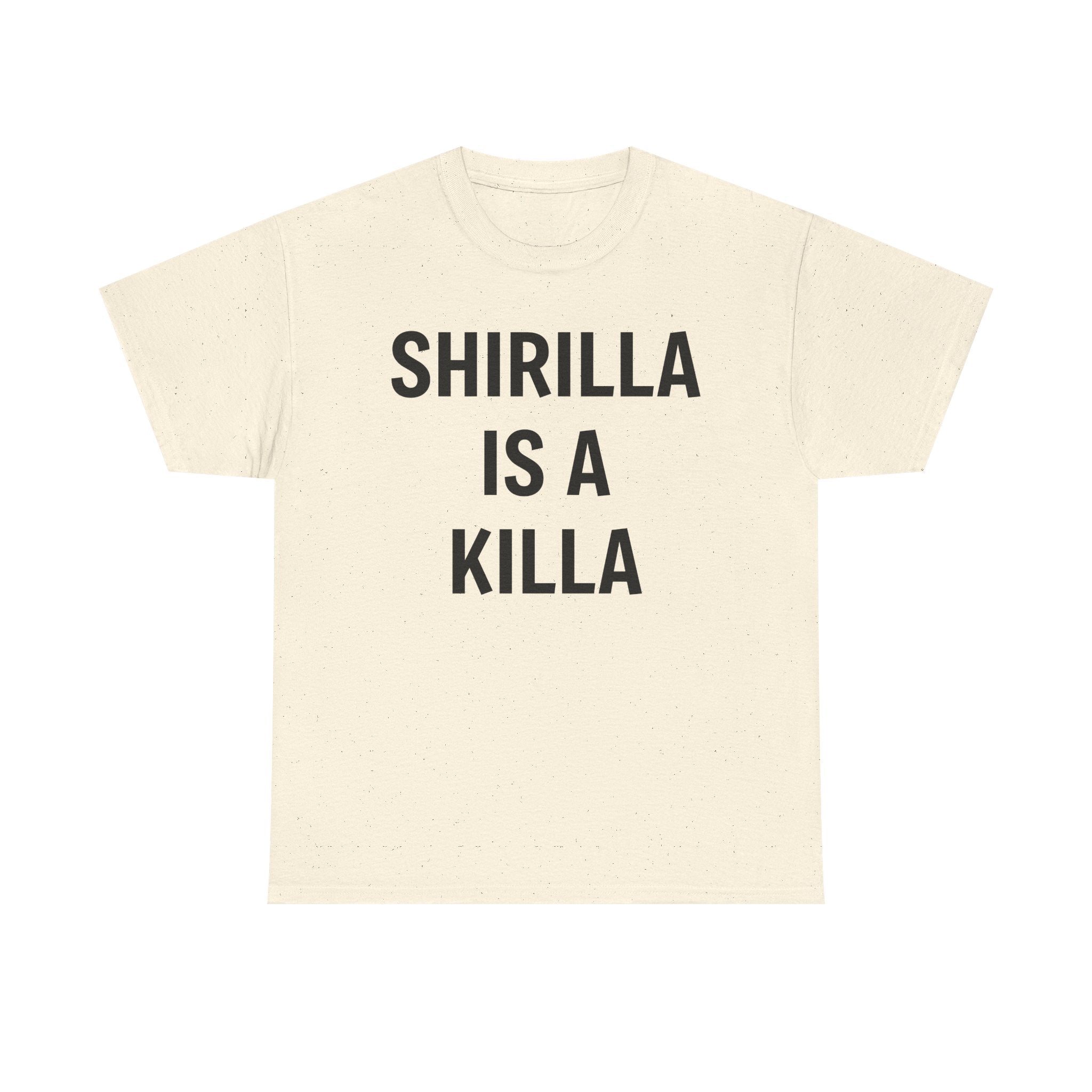"Shirilla Is A Killa" Graphic Tee - Bold Statement Shirt