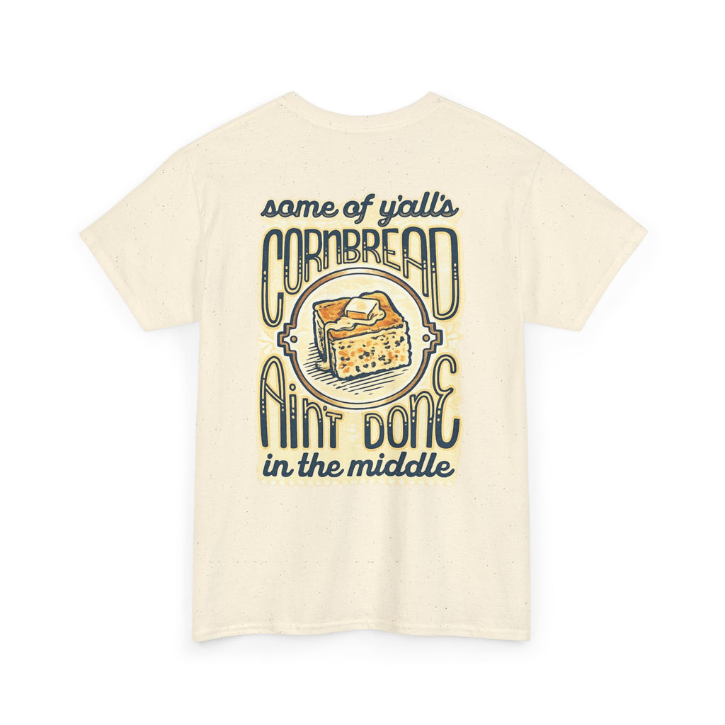 Funny Cornbread Quote T-Shirt — Humorous Southern Baking Tee