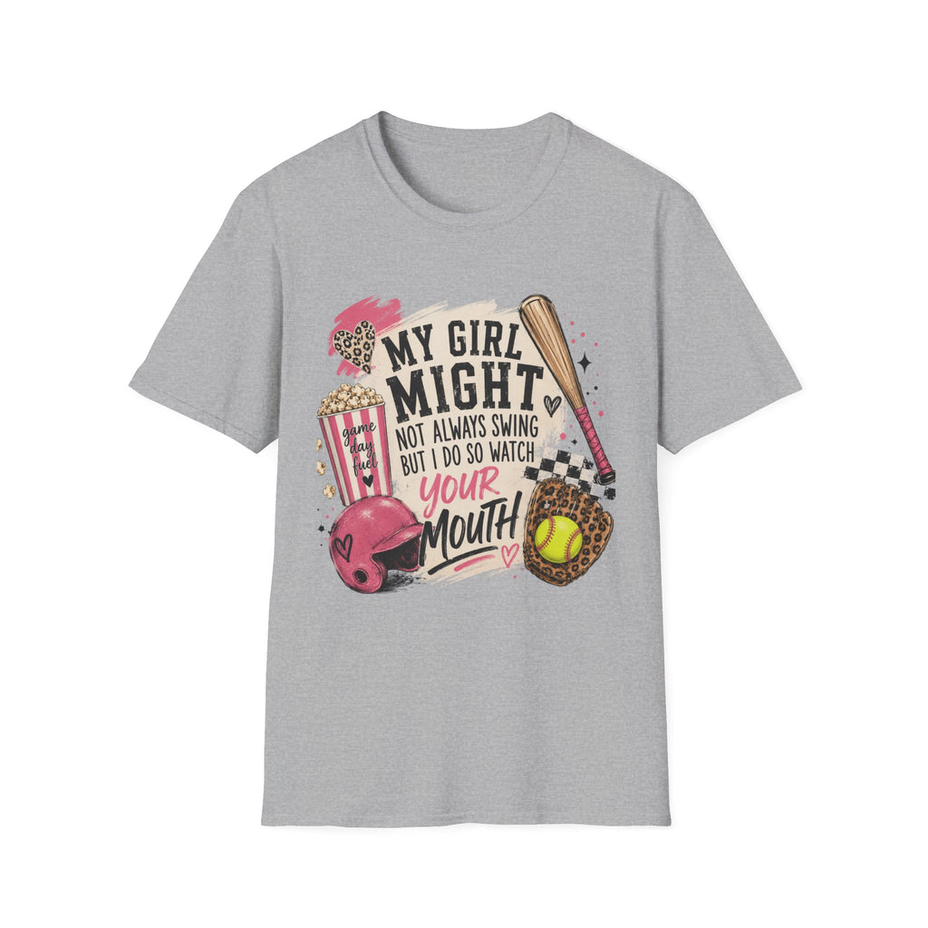 Softball Mom T-Shirt — "My Girl Might Not Always Swing But I Do So Watch Your Mouth"