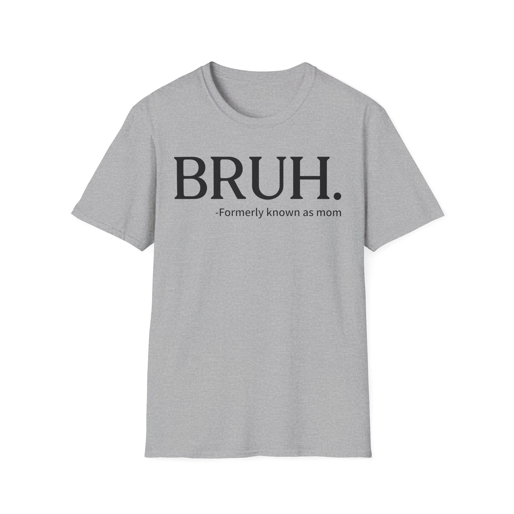 BRUH. "Formerly Known as Mom" T-Shirt