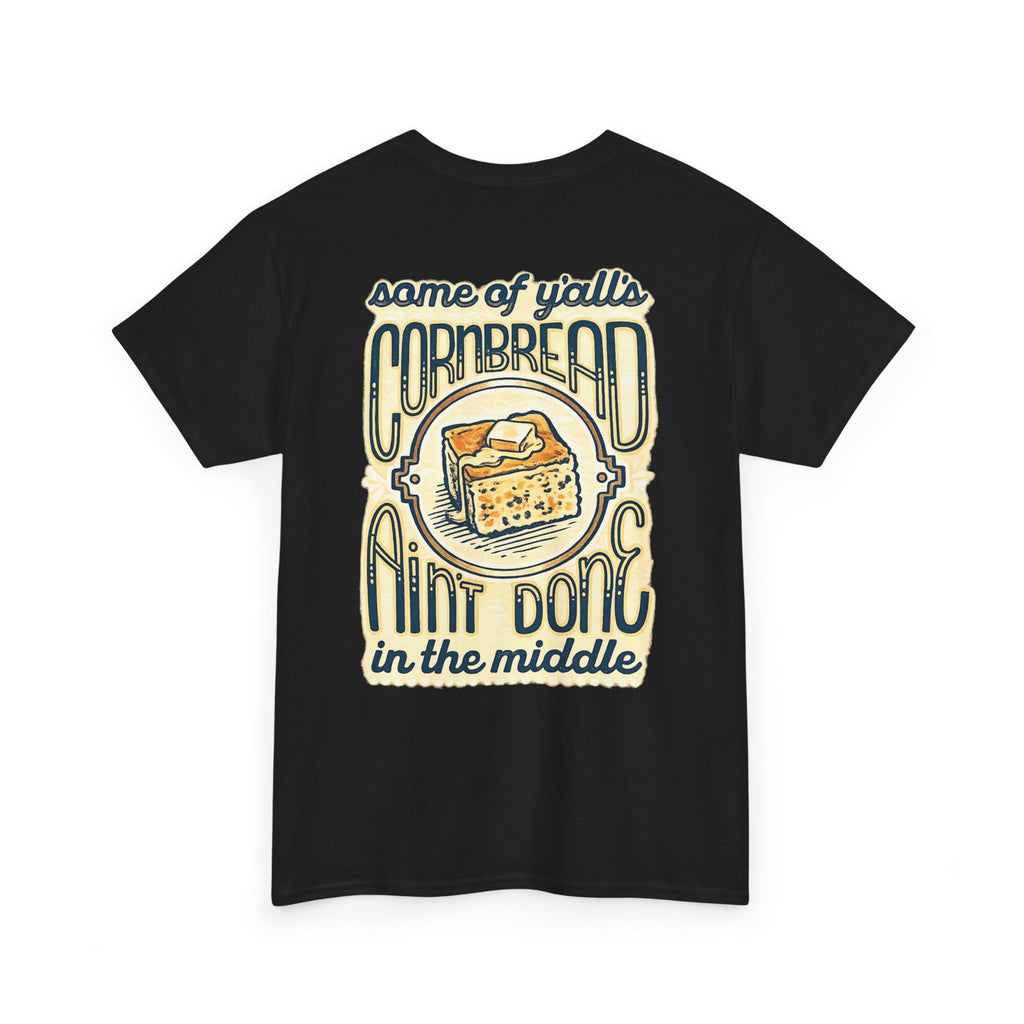 Funny Cornbread Quote T-Shirt — Humorous Southern Baking Tee