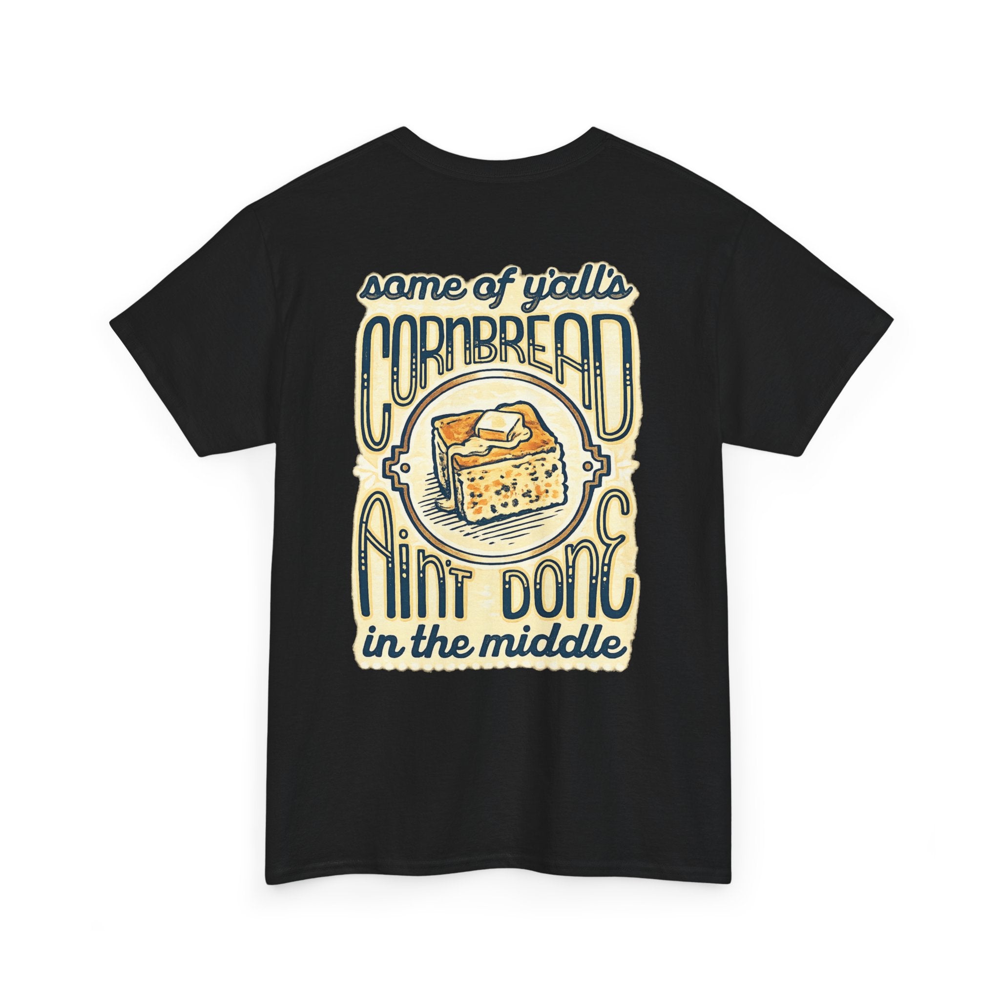 Funny Cornbread Quote T-Shirt — Humorous Southern Baking Tee