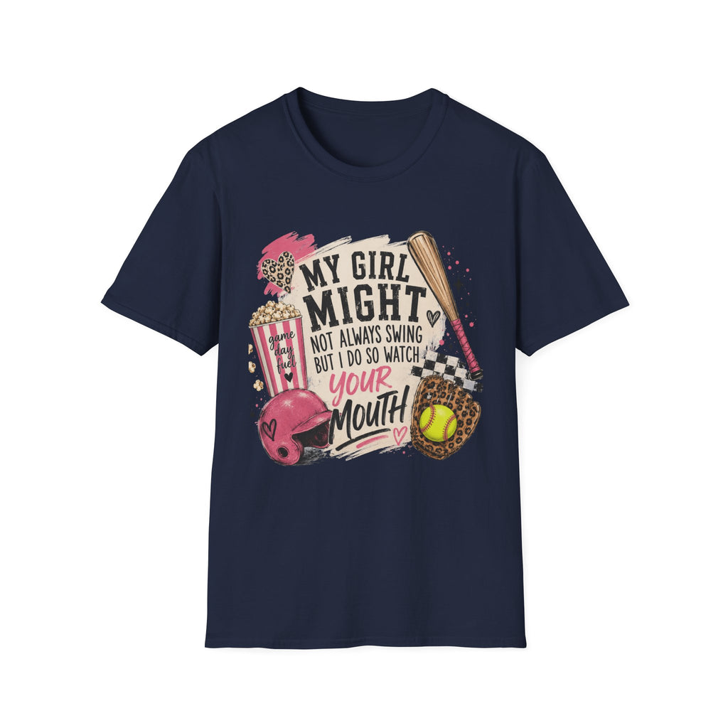 Softball Mom T-Shirt — "My Girl Might Not Always Swing But I Do So Watch Your Mouth"