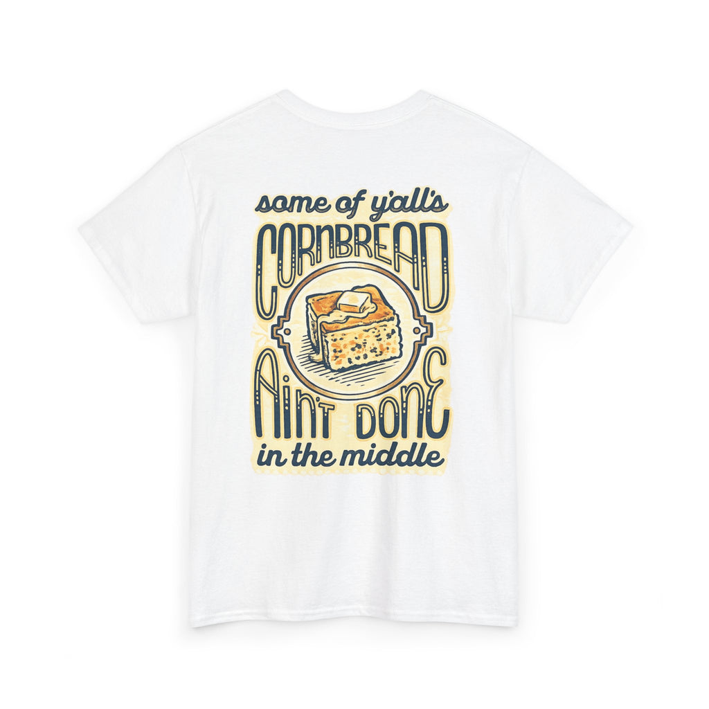 Funny Cornbread Quote T-Shirt — Humorous Southern Baking Tee