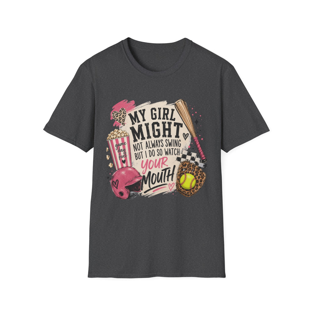 Softball Mom T-Shirt — "My Girl Might Not Always Swing But I Do So Watch Your Mouth"
