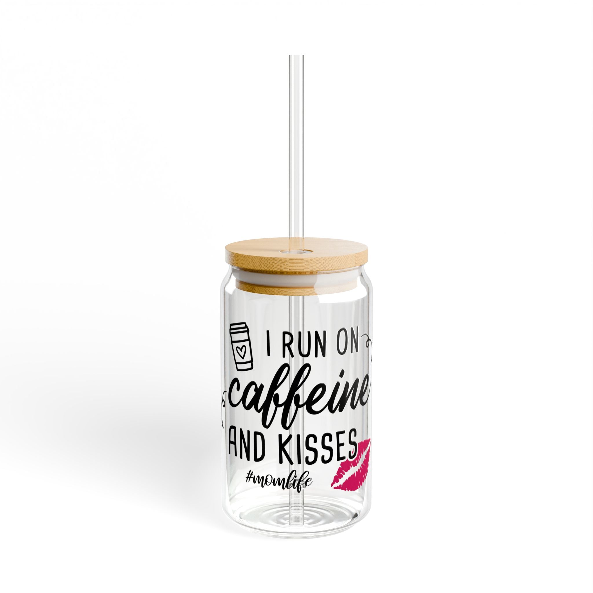 “I Run on Caffeine and Kisses” 16oz