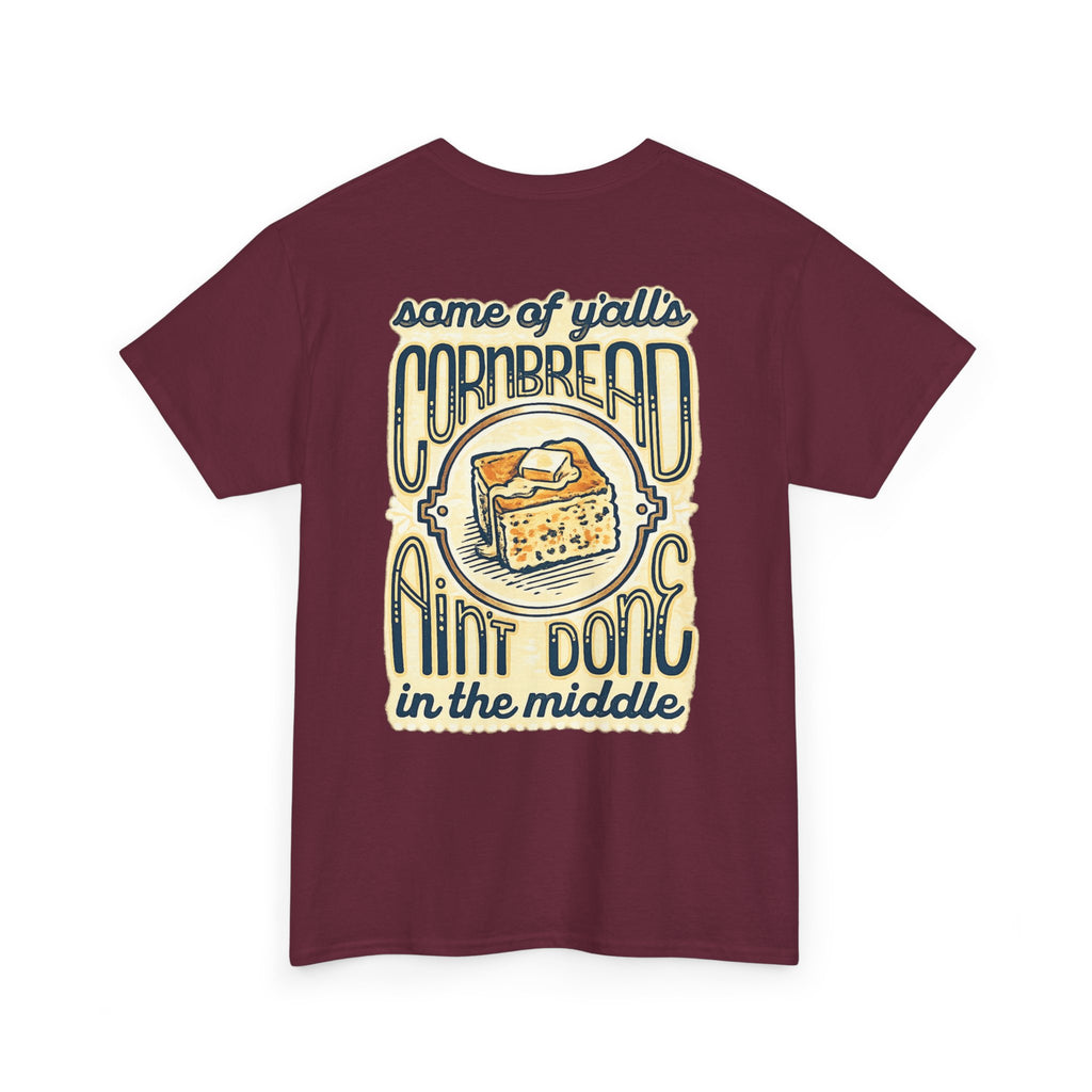 Funny Cornbread Quote T-Shirt — Humorous Southern Baking Tee