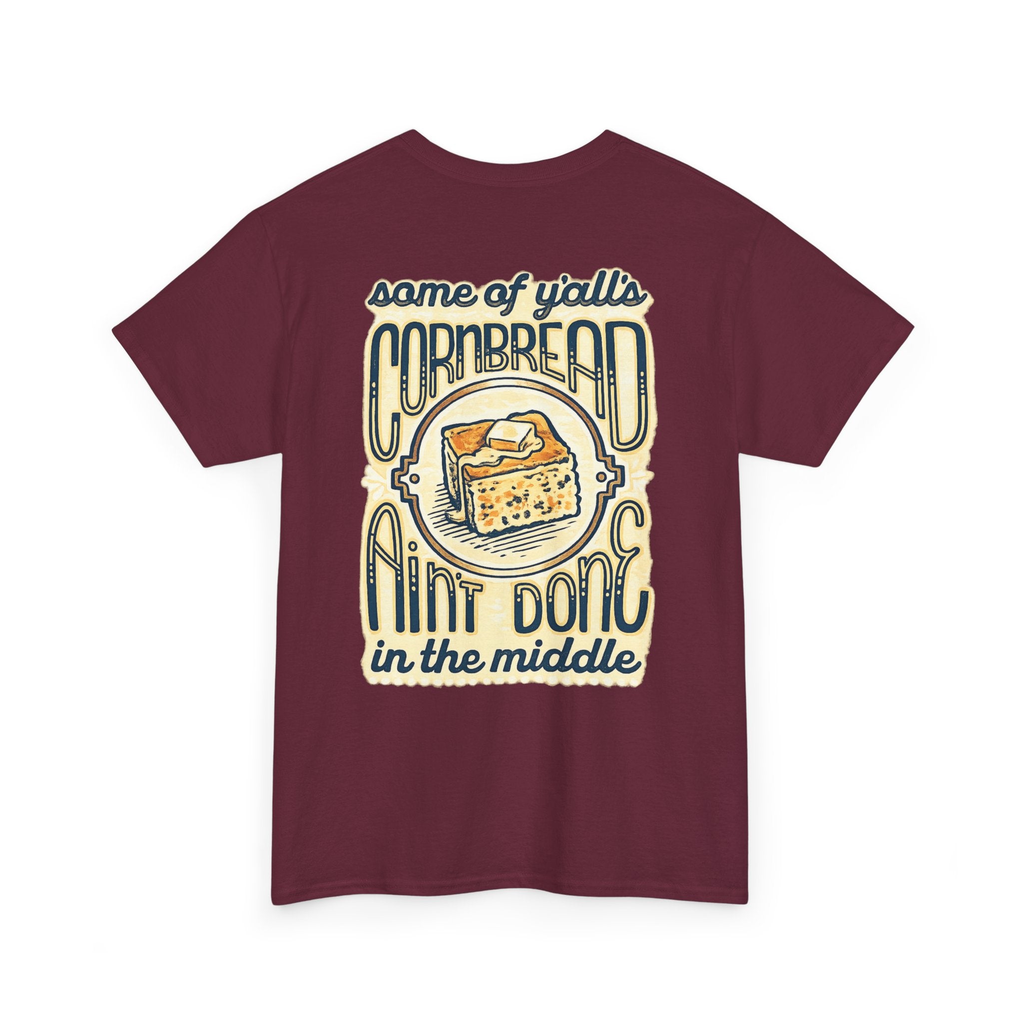 Funny Cornbread Quote T-Shirt — Humorous Southern Baking Tee