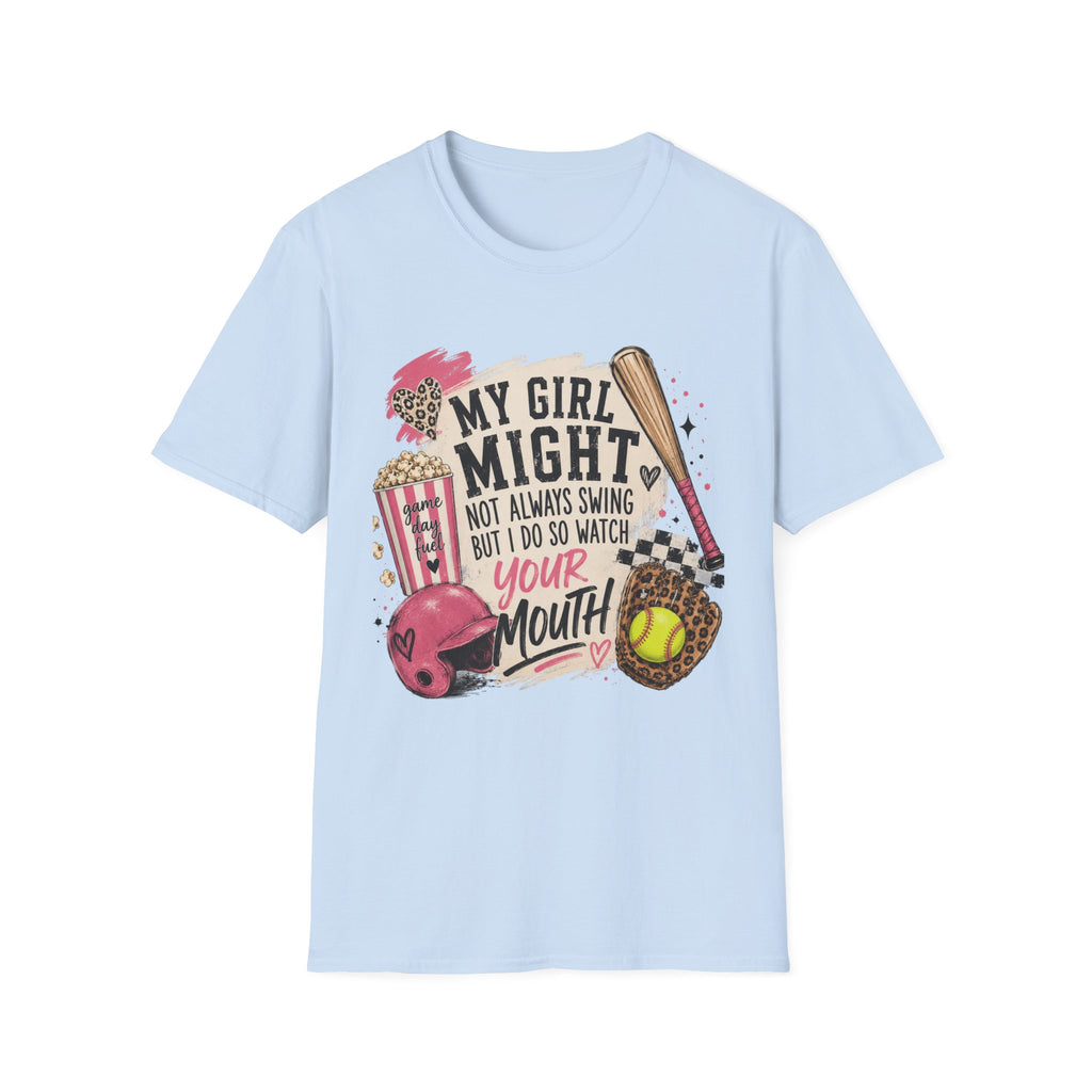 Softball Mom T-Shirt — "My Girl Might Not Always Swing But I Do So Watch Your Mouth"