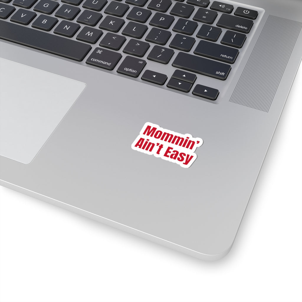 Mommin' Ain't Easy Sticker