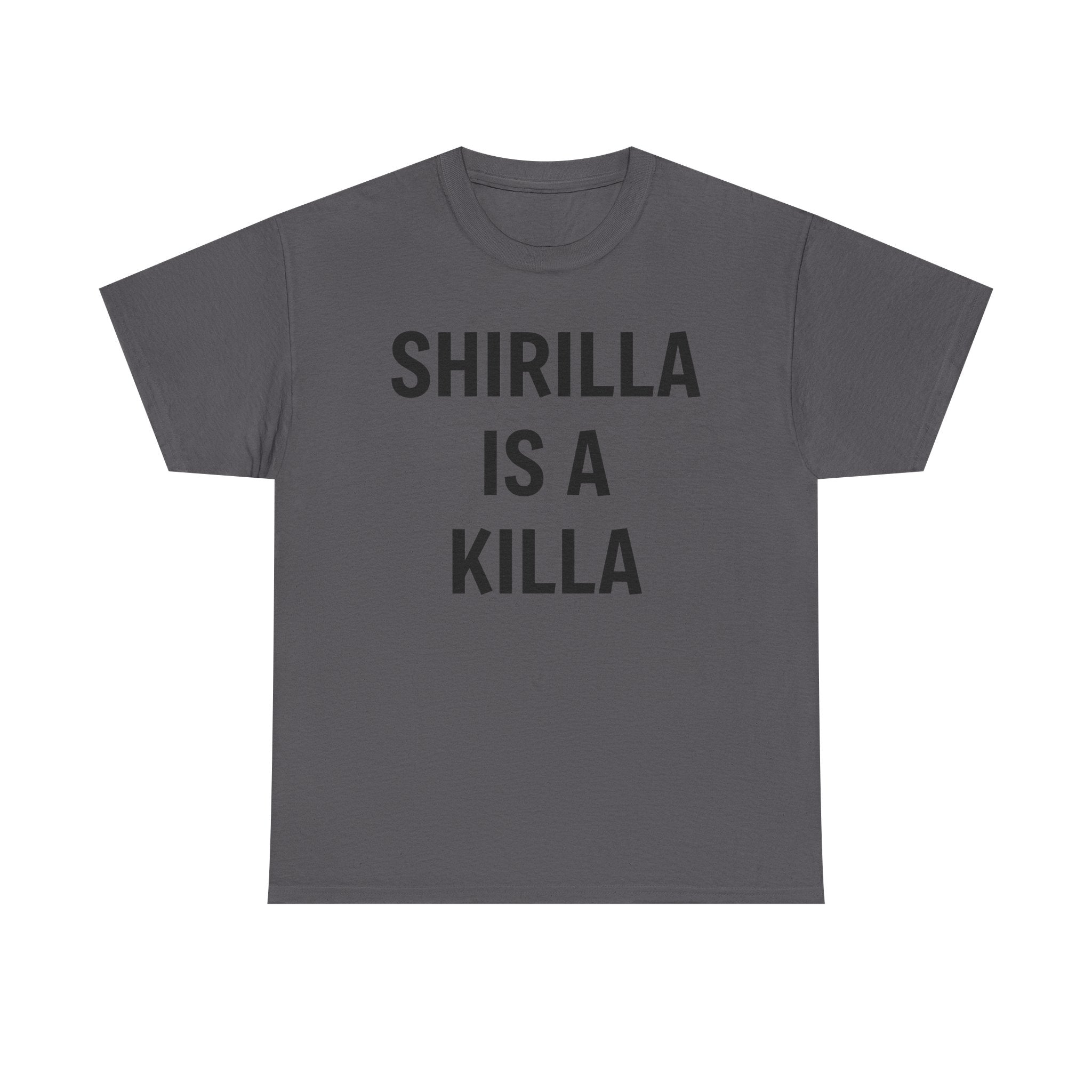 "Shirilla Is A Killa" Graphic Tee - Bold Statement Shirt