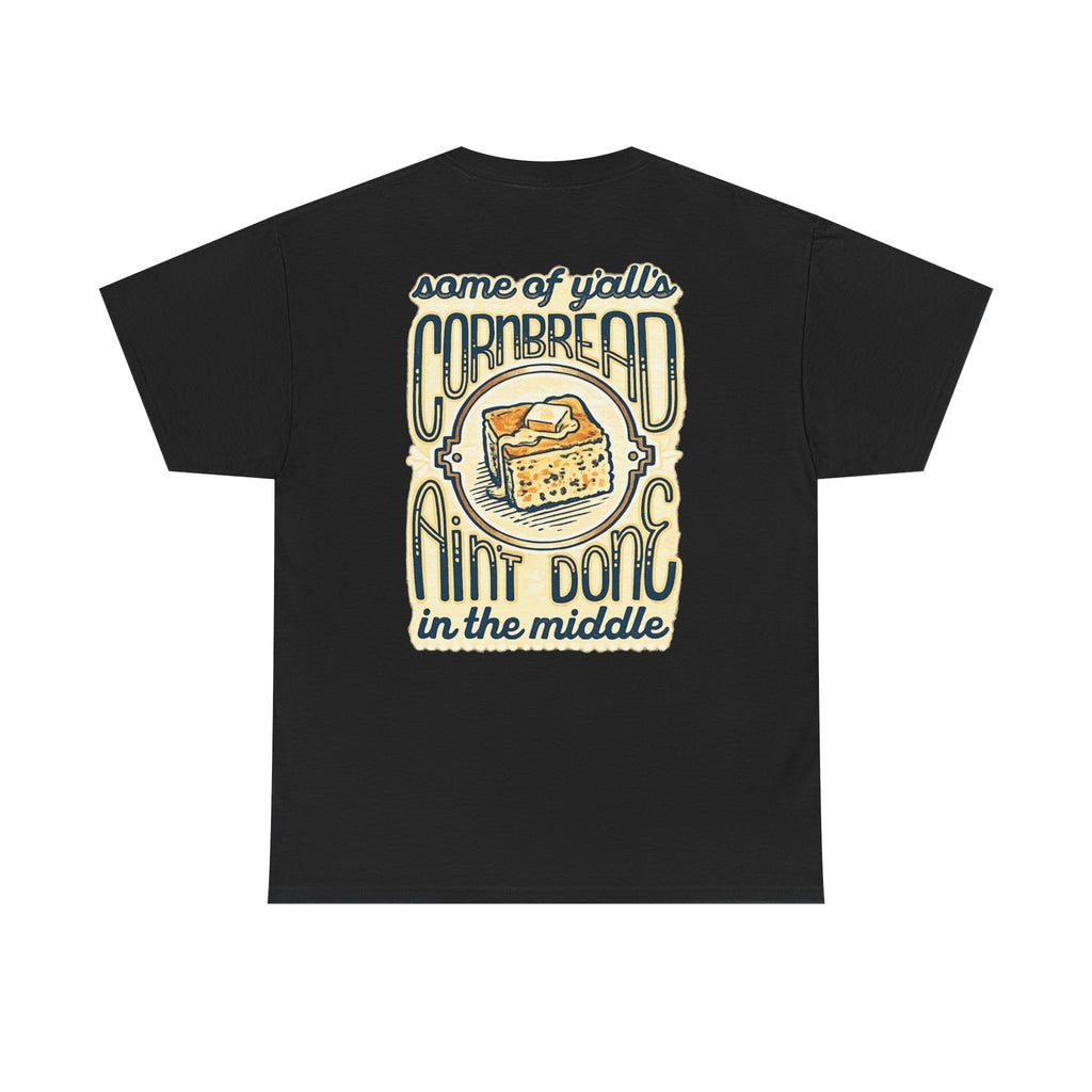 Funny Cornbread Quote T-Shirt — Humorous Southern Baking Tee