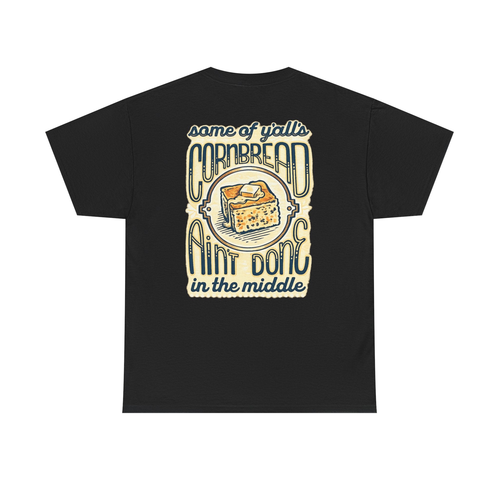 Funny Cornbread Quote T-Shirt — Humorous Southern Baking Tee