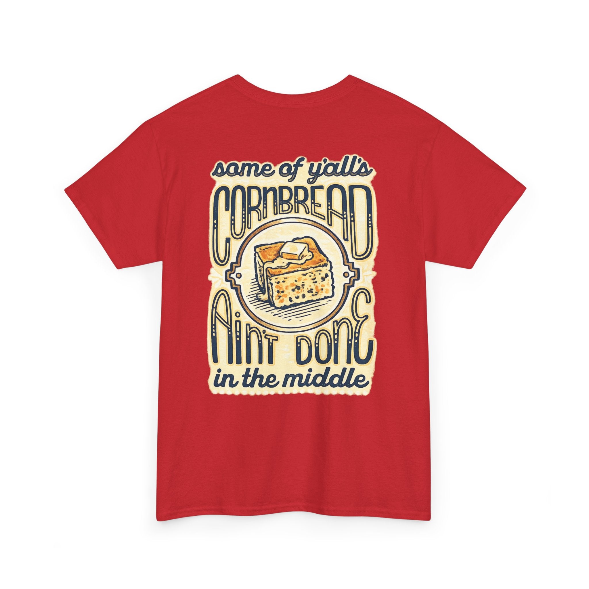 Funny Cornbread Quote T-Shirt — Humorous Southern Baking Tee